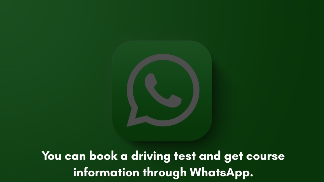 You can book a driving test and get course information through WhatsApp.